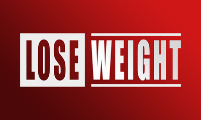 Lose Weight - neat white text written on red background