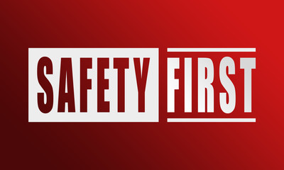 Safety First - neat white text written on red background