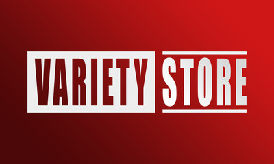 Variety Store - neat white text written on red background