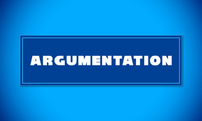 Argumentation - clear white text written on blue card on blue background