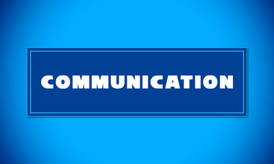 Fototapeta premium Communication - clear white text written on blue card on blue background