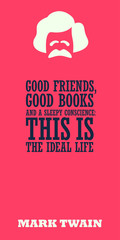 "Good friends, good books and a sleepy conscience: this is the ideal life". Witty motivational quote of Mark Twain. Vector typography poster design with symbolyzed image of writer.