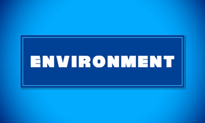 Environment - clear white text written on blue card on blue background