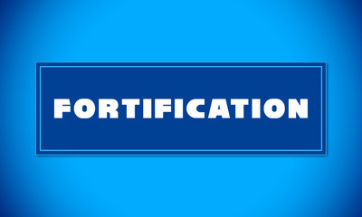 Fortification - clear white text written on blue card on blue background