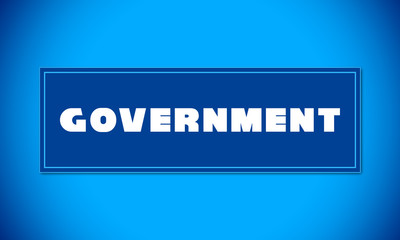 Fototapeta premium Government - clear white text written on blue card on blue background