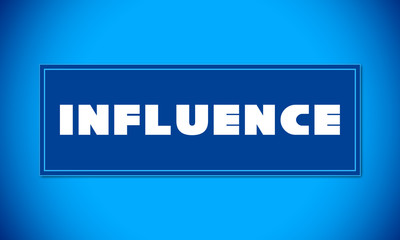 Influence - clear white text written on blue card on blue background