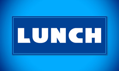 Lunch - clear white text written on blue card on blue background