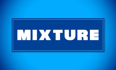 Mixture - clear white text written on blue card on blue background