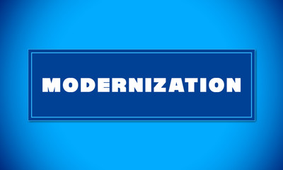 Modernization - clear white text written on blue card on blue background