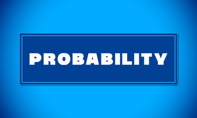 Probability - clear white text written on blue card on blue background
