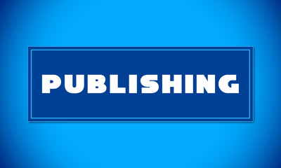 Publishing - clear white text written on blue card on blue background