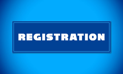 Registration - clear white text written on blue card on blue background