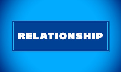 Relationship - clear white text written on blue card on blue background