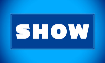 Show - clear white text written on blue card on blue background
