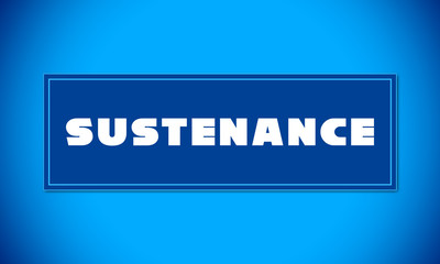 Sustenance - clear white text written on blue card on blue background