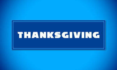 Thanksgiving - clear white text written on blue card on blue background