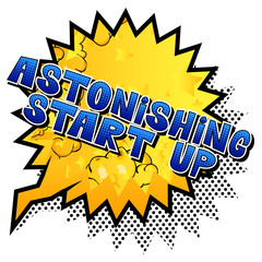Astonishing Start Up - Comic book style phrase on abstract background.