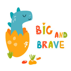 Cute dino in the egg. Big and brave text