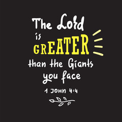 The Lord is Greater than the giants you face - motivational quote lettering, religious poster. Print for poster, prayer book, church leaflet, t-shirt, postcard, sticker. Simple cute vector