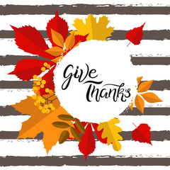 Thanksgiving typography. Give thanks hand drawn lettering with autumn leaves elements, perfect for Thanksgiving Day. Holiday design for greeting cards, prints, invitations. 