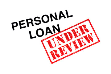 Personal Loan Under Review