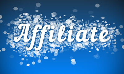 Affiliate - white text written on blue bokeh effect background