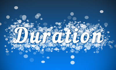 Duration - white text written on blue bokeh effect background