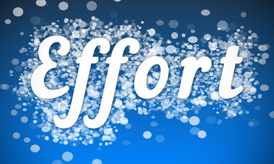 Effort - white text written on blue bokeh effect background