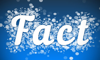 Fact - white text written on blue bokeh effect background