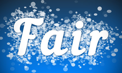 Fair - white text written on blue bokeh effect background