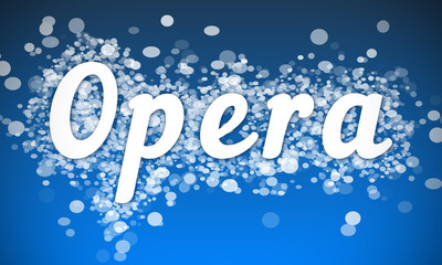 Opera - white text written on blue bokeh effect background