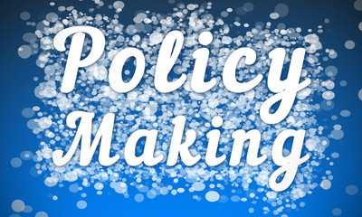 Policy Making - white text written on blue bokeh effect background