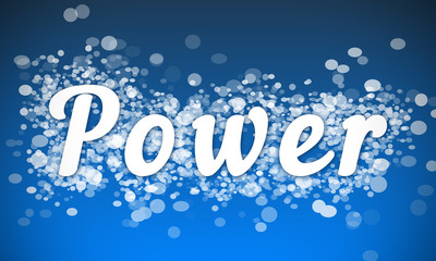 Power - white text written on blue bokeh effect background