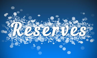 Reserves - white text written on blue bokeh effect background