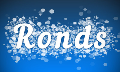 Ronds - white text written on blue bokeh effect background