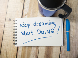 Stop Dreaming Start Doing, Motivational Words Quotes Concept