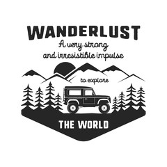 Obraz premium Wanderlust Logo Emblem. Vintage hand drawn black travel badge. Featuring old car riding through the mountains and forest. Included custom quote about wander. Stock vector hike insignia