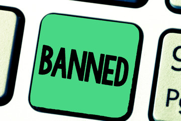 Word writing text Banned. Business concept for Officially prevent someone from doing something...