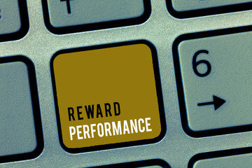 Word writing text Reward Performance. Business concept for Appraisal Recognize workers Relative...