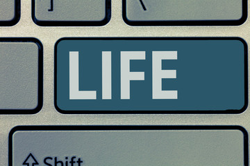 Text sign showing Life. Conceptual photo The existence of an individual human being and animal...