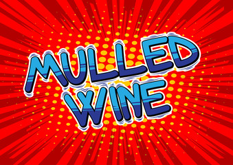 Mulled Wine - Vector illustrated comic book style phrase.