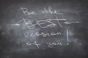 be the best version of you. inspirational quote encouragement motivation and self improvement concept.