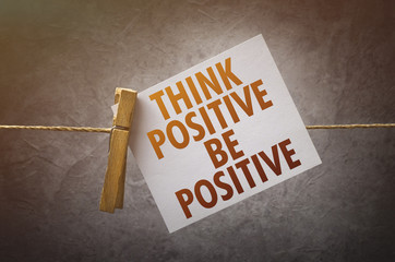 Think Positive Be Positive