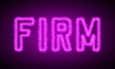FIRM - pink glowing text at night on black background