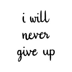 I will never give up Hand drawn lettering