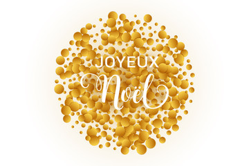 Joyeux Noel Merry Christmas french typography. Christmas vector card with golden confetti in circular design.