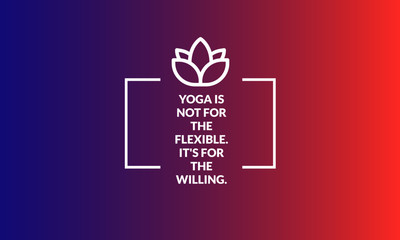 Yoga is not for the flexible It's for the willing Quote Poster Lotus Icon with Gradient Design