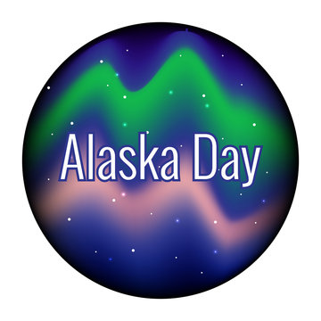 Alaska Day. 18 October. State in the USA. Night sky. Polar Lights. Round frame. Name of the event
