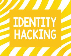 Word writing text Identity Hacking. Business concept for criminal that steal your personal information using malware.
