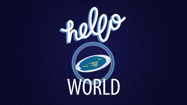 Flat Earth. Hello world animation with a flat earth and hand lettering on the blue background